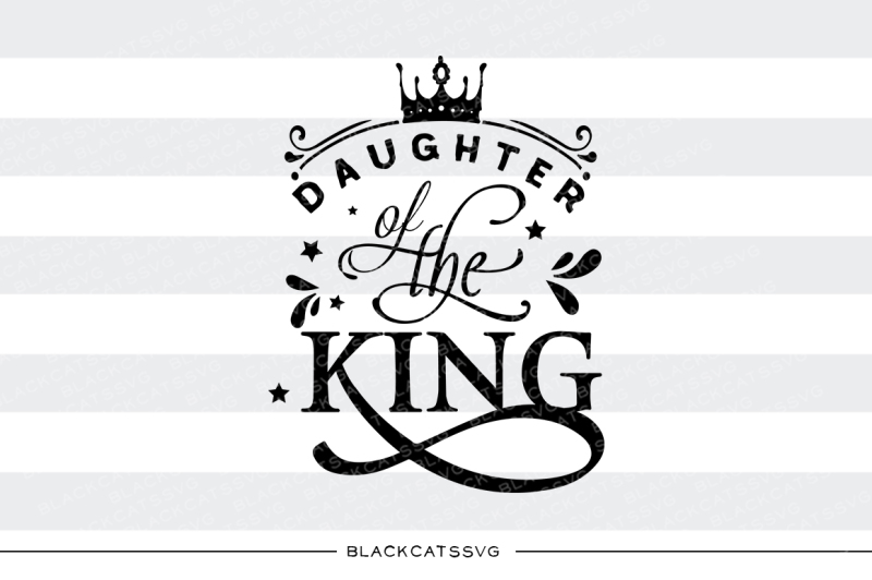 Free Daughter Of The King Svg File Crafter File Download Free Svg Cut Files Cricut Silhouette Design