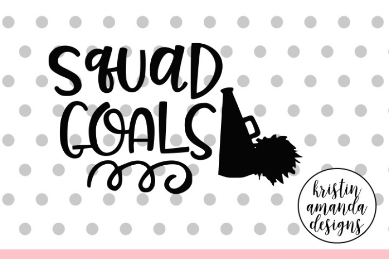 Download Squad Goals Cheerleading SVG DXF EPS PNG Cut File • Cricut ...