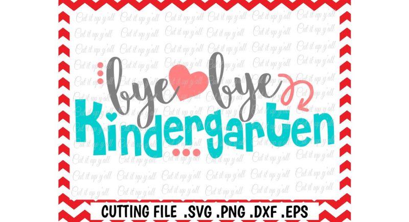 Download Kindergarten Svg, Last Day of Kindergarten, Bye Bye ...