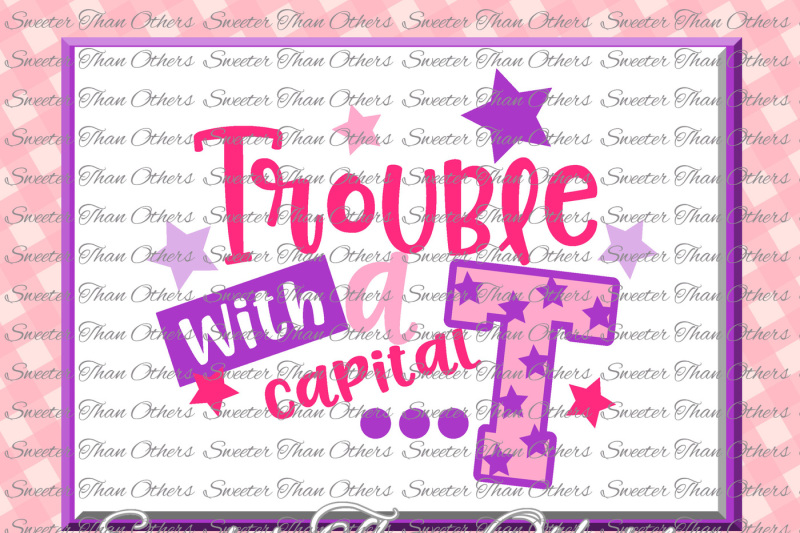 Free Trouble With A Capital T Svg Baby Svg Toddler Svg Girl Svg Girl Cut Dxf Silhouette Cricut Instant Download Vinyl Design Scal Mtc Svg Download Svg Files Dance And Cheer