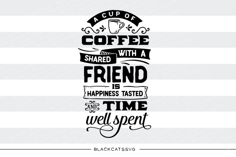 Free A Cup Of Coffee With A Friend Svg File Crafter File All Free Svg Cut Files Craft