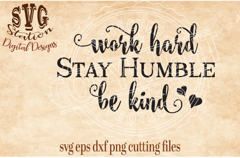 Download Free Work Hard Stay Humble Be Kind  Svg Dxf Png Eps Cutting File Silhouette Cricut Scal Crafter File