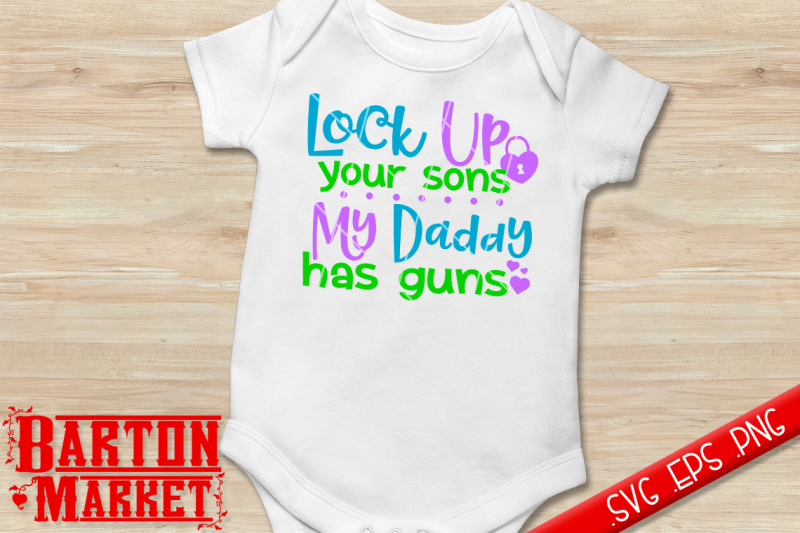 Free Lock Up Your Sons My Daddy Has Guns Svg Eps Png Crafter File Best Free Svg Cut File