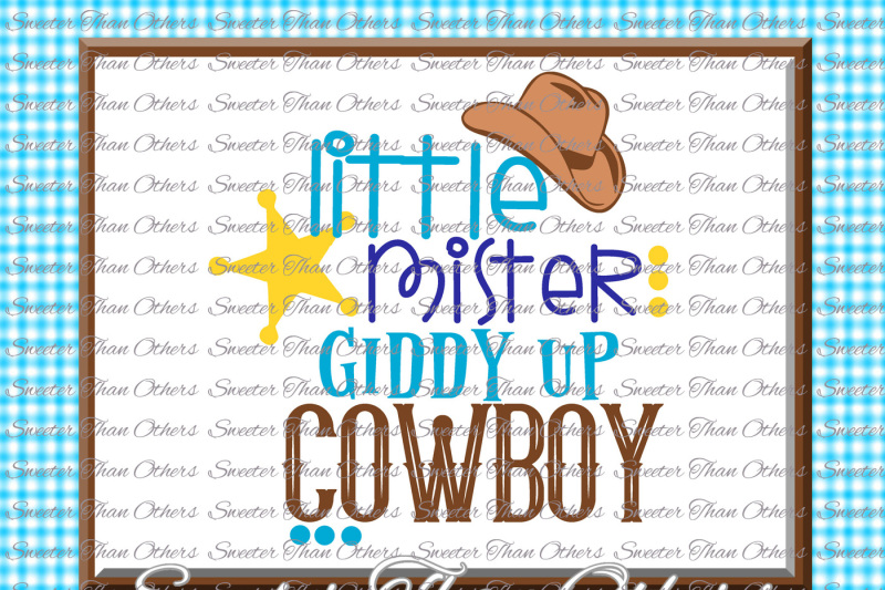 Free Little Mister Giddy Up Cowboy Svg Baby Svg Toddler File Cowboy Svg Rodeo Svg Dxf Silhouette Cricut Instant Downloadscal Mtc Crafter File