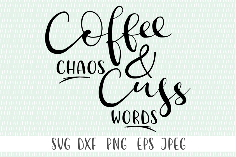 Free Coffee Chaos And Cuss Words Crafter File All Free Svg Cut Files