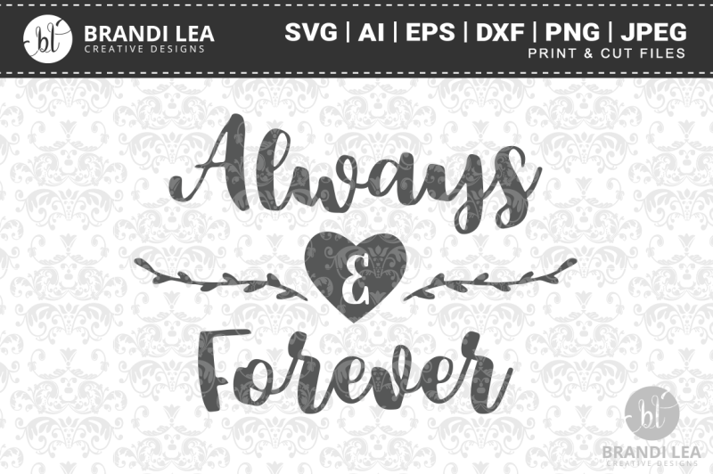 Always And Forever Svg Cutting Files By Brandi Lea Designs Thehungryjpeg 