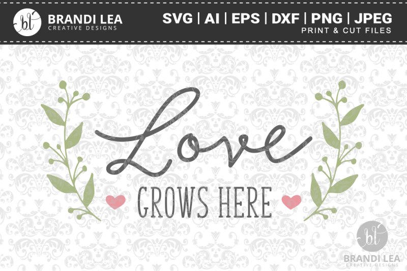 Free Love Grows Here Svg Cutting Files Crafter File Free Svg Images