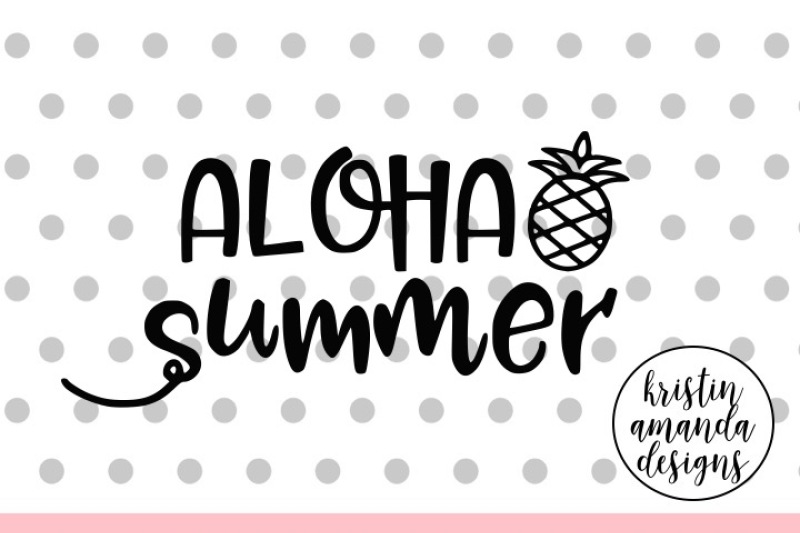 Download Aloha Summer Svg Dxf Eps Png Cut File Cricut Silhouette Scalable Vector Graphics Design Cut File Svg Free Scan N Cut