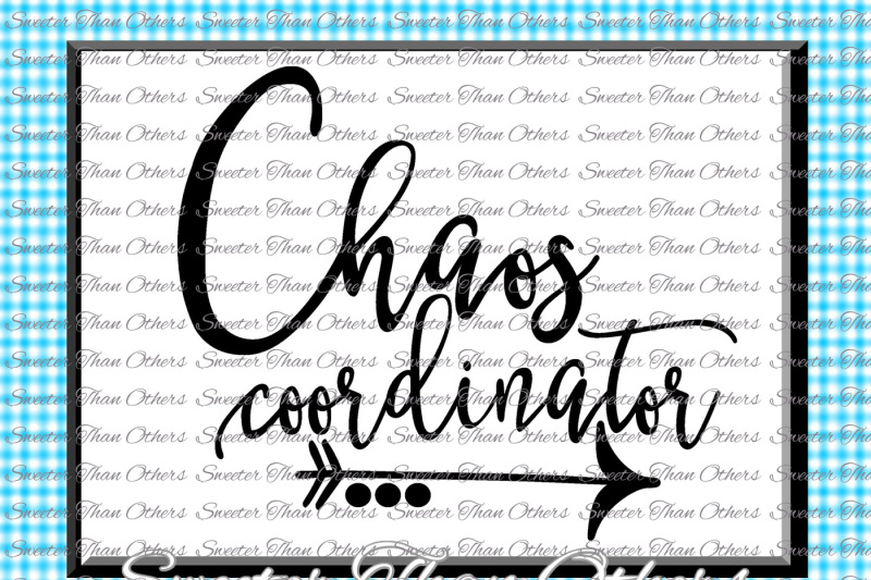 Chaos Coordinator Svg Chaos Svg Mom Svg Mama Svg Dxf Silhouette Studios Cameo Cricut Cut File Instant Download Htv Design Diy Design Svg Files Quotes For Machine