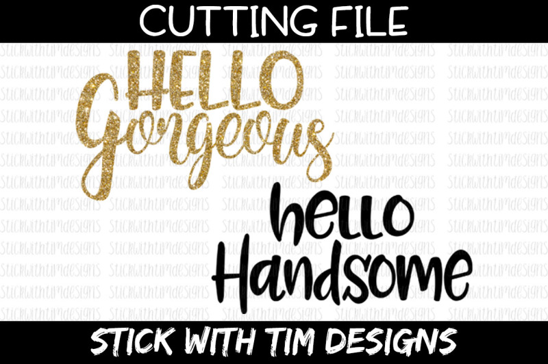 Free Hello Gorgeous Hello Handsome Svg Cut File Cricut Silhouette Crafter File Free Svg Files Quotes