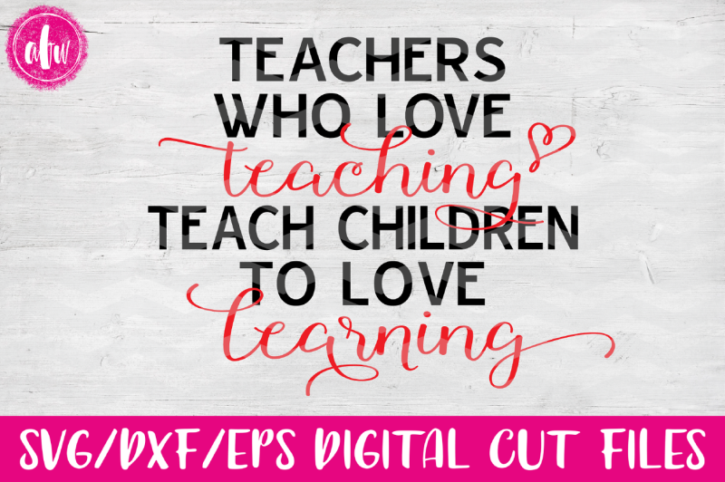 Download Teachers Who Love Teaching - SVG, DXF, EPS Cut File By AFW Designs | TheHungryJPEG.com