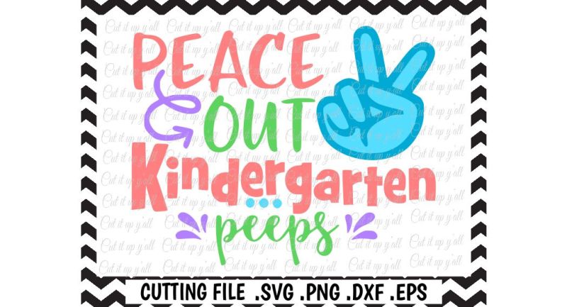 Peace Out Kindergarten Peeps Cut File, Last Day Of Kindergarten Cutting ...