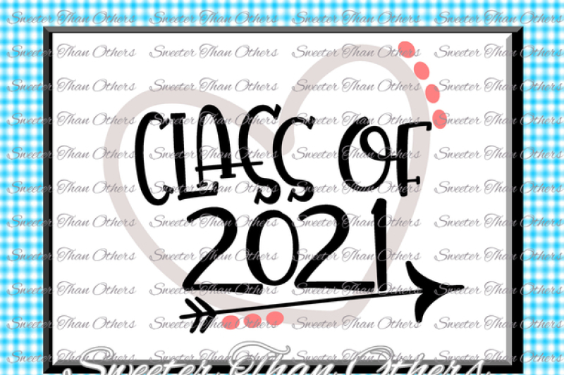 Class Of 2021 Svg Cut File Svg Htv T Shirt Design Vinyl Svg And Dxf Files Silhouette Studios Cameo Cricut Instant Download By Sweeter Than Others Thehungryjpeg Com