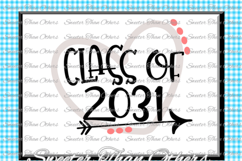 Download Class Of 2031 Svg Cut File Svg Htv T Shirt Design Vinyl Svg And Dxf Files Silhouette Studios Cameo Cricut Instant Download By Sweeter Than Others Thehungryjpeg Com