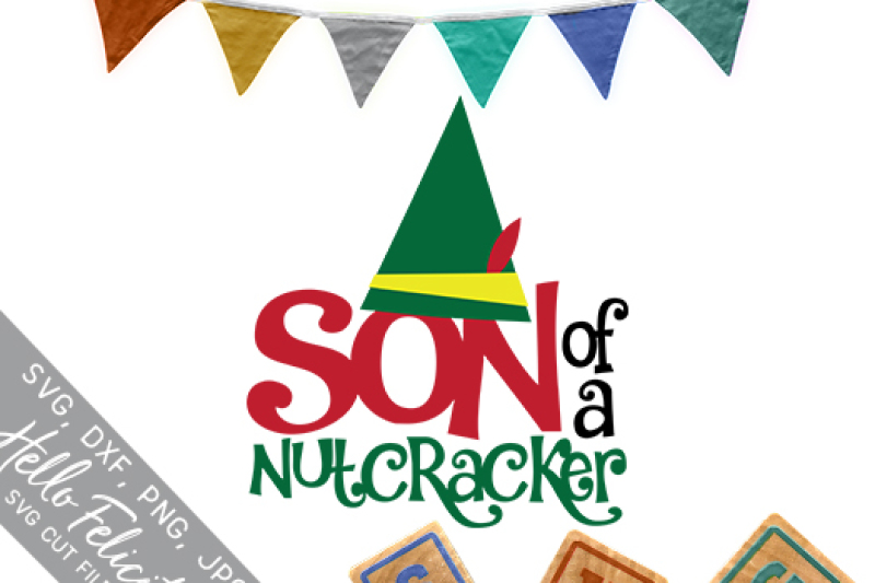 Download Son Of A Nutcracker Svg Cutting Files By Hello Felicity Thehungryjpeg Com