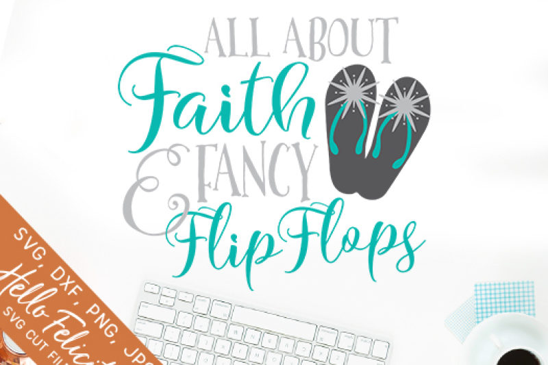 Faith And Flip Flops Svg Cutting Files By Hello Felicity Thehungryjpeg Com
