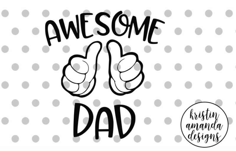 Download Free Free Awesome Dad Father S Day Svg Dxf Eps Png Cut File Cricut Silhouette Crafter File PSD Mockup Template