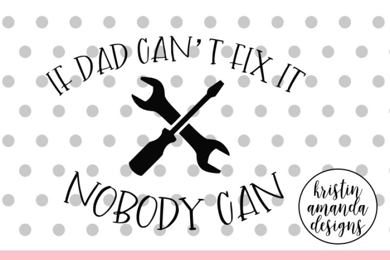 Download Free Free If Dad Can T Fix It No One Can Father S Day Svg Dxf Eps Png Cut File Cricut Silhouette Crafter File PSD Mockup Template