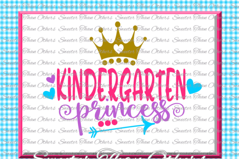 Kindergarten Princess Svg Kinder Grade Cut File First Day Of School Svg And Dxf Files Silhouette Studios Cameo Cricut Instant Download Scal By Sweeter Than Others Thehungryjpeg Com