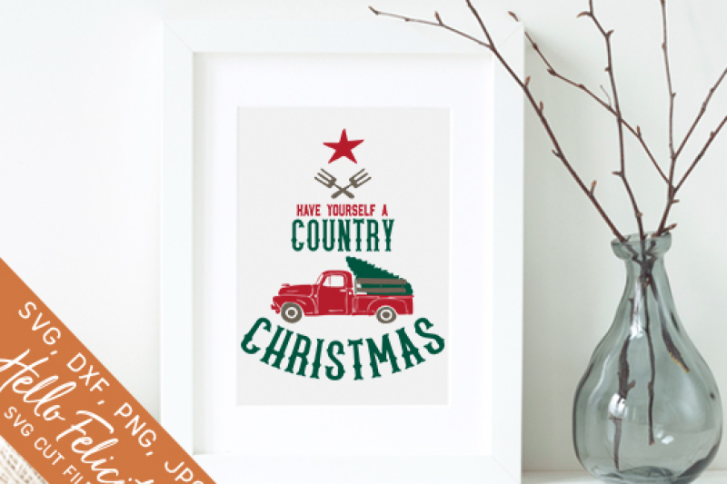 Have Yourself A Country Christmas Svg Cutting Files By Hello Felicity Thehungryjpeg Com