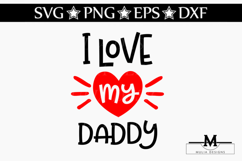 I Love My Daddy Svg By Mulia Designs Thehungryjpeg 5650