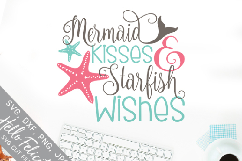 Download Mermaid Kisses And Starfish Wishes SVG Cutting Files By ...