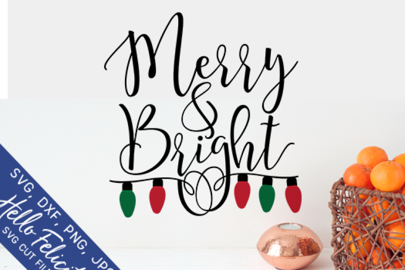 Christmas Merry And Bright Svg Cutting Files By Hello Felicity Thehungryjpeg Com
