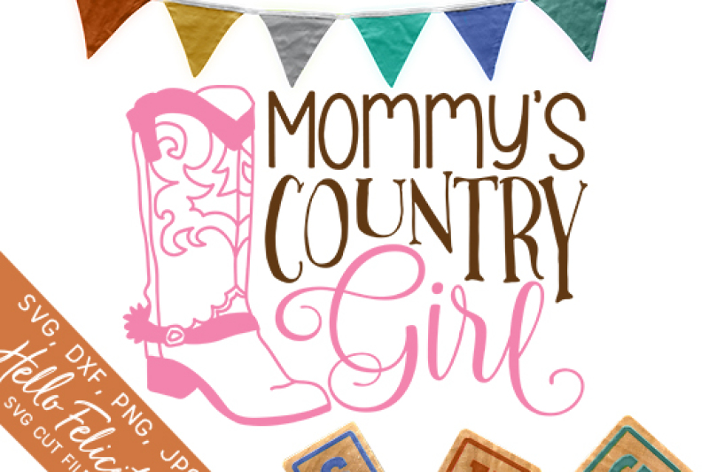 Download Baby Mommy S Country Girl Svg Cutting Files By Hello Felicity Thehungryjpeg Com