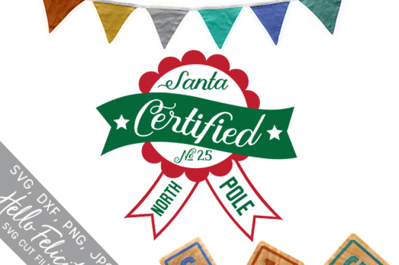 Christmas Santa Certified Svg Cutting Files By Hello Felicity Thehungryjpeg Com