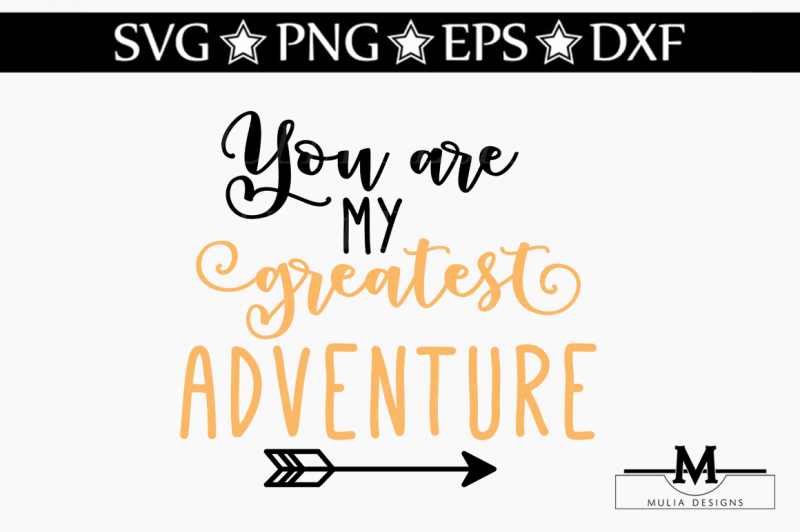 Download Free You Are My Greatest Adventure Svg Crafter File