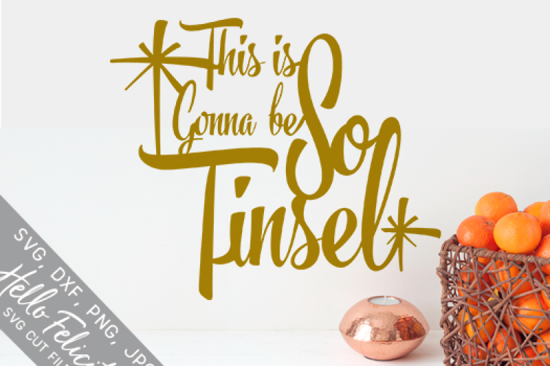 Christmas This Is Gonna Be So Tinsel Svg Cutting Files By Hello Felicity Thehungryjpeg Com