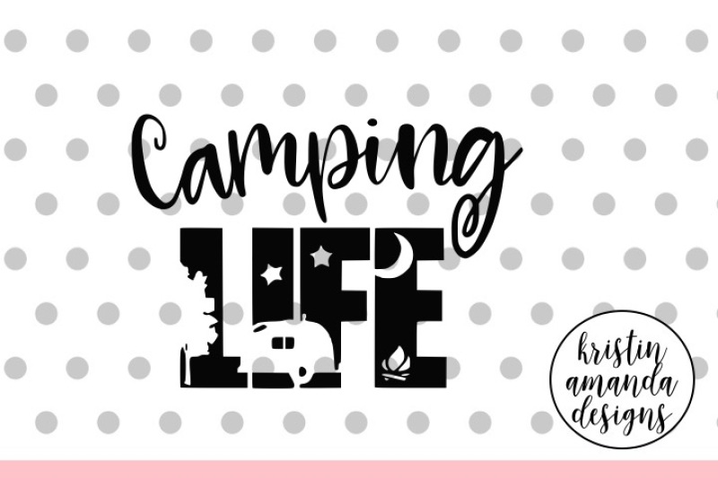 Download Free Camping Life Svg Dxf Eps Png Cut File Cricut Silhouette Crafter File Free Svg Jpeg Design Files For Cricut Cameo