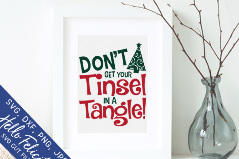 Christmas Don T Get Your Tinsel In A Tangle Svg Cutting Files By Hello Felicity Thehungryjpeg Com