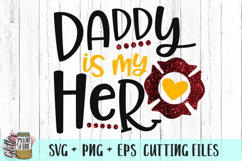 Download Free Free Daddy Is My Hero Firefighter Svg Png Eps Cutting Files Crafter File PSD Mockup Template