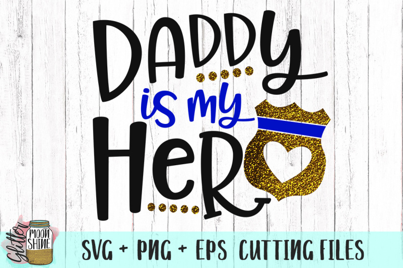 Download Free Daddy Is My Hero Policeman Svg Png Eps Cutting Files PSD Mockup Template