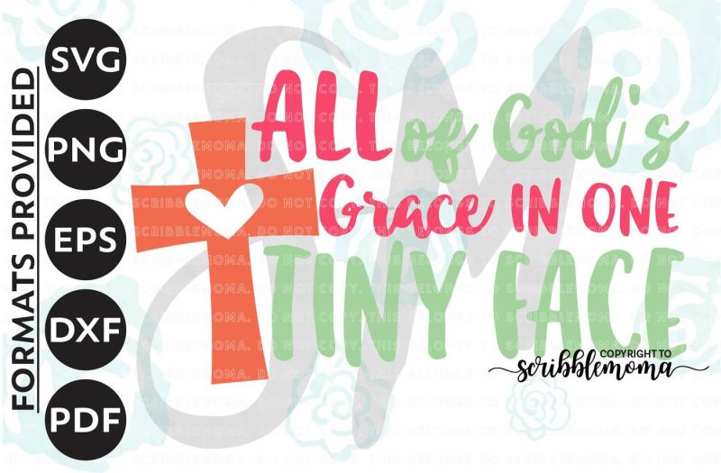 Free Christian Cut File All God S Grace Svg Christian Svg Bible Cut File Baby Girl Svg Eps Dxf Png Cut Files For Silhouette For Cricut Crafter File Free Svg Design S Purpose