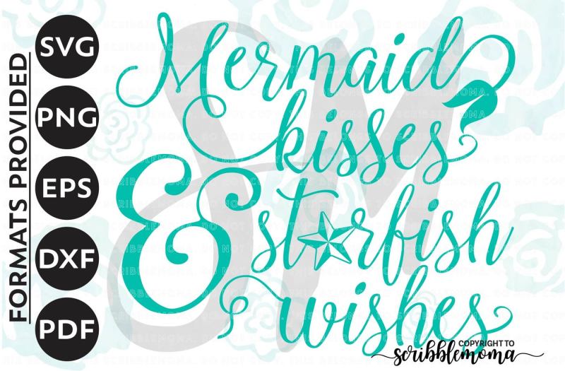 Download Free Free Mermaid Kisses Svg Mermaid Svg Mermaid Cut File Starfish Wishes Svg Mermaid Quote Svg Eps Dxf Png Cut Files For Silhouette For Cricut Crafter File PSD Mockup Template