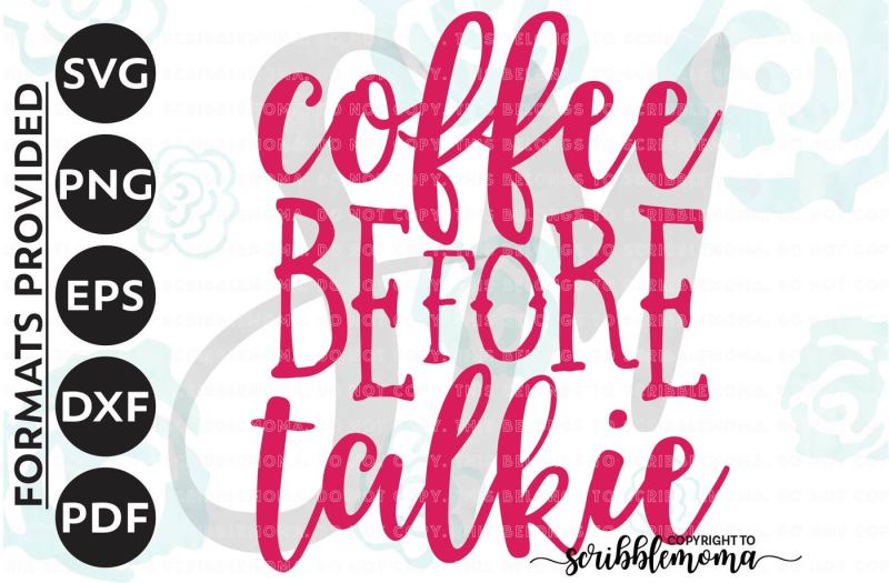 Download Free Coffee Before Talkie Svg Coffee Quote Svg Mom Quote Svg Coffee Lover Svg Coffee Cut File Eps Dxf Cut Files For Silhouette For Cricut Crafter File Download Free Svg Files