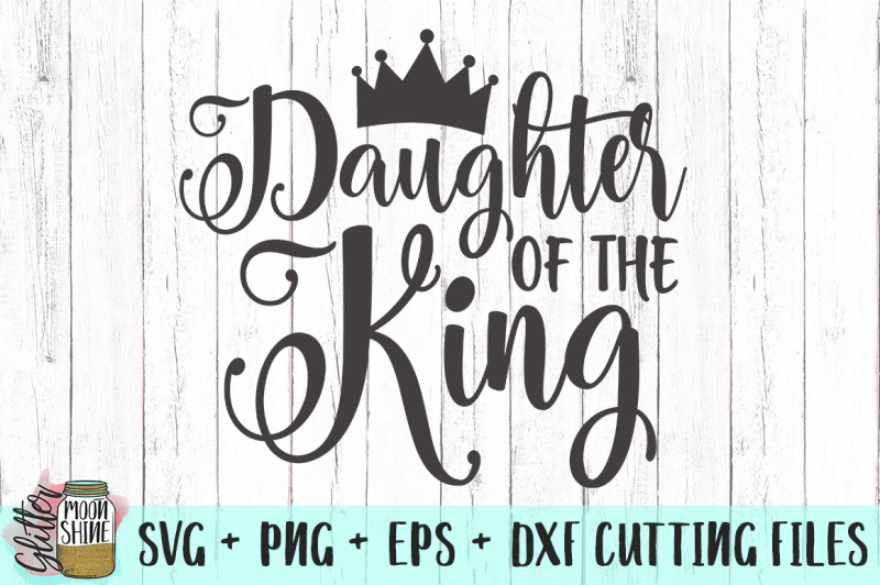 Download Free Daughter Of The King Svg Png Dxf Eps Cutting Files Crafter File Free Svg File Dxf Png