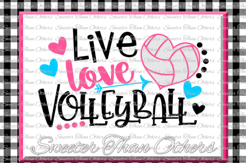 Download Volleyball Svg Live Love Volleyball Svg Design Vinyl Svg Dxf Files Volleyball Design Cut File Silhouette Cameo Cricut Instant Download By Sweeter Than Others Thehungryjpeg Com