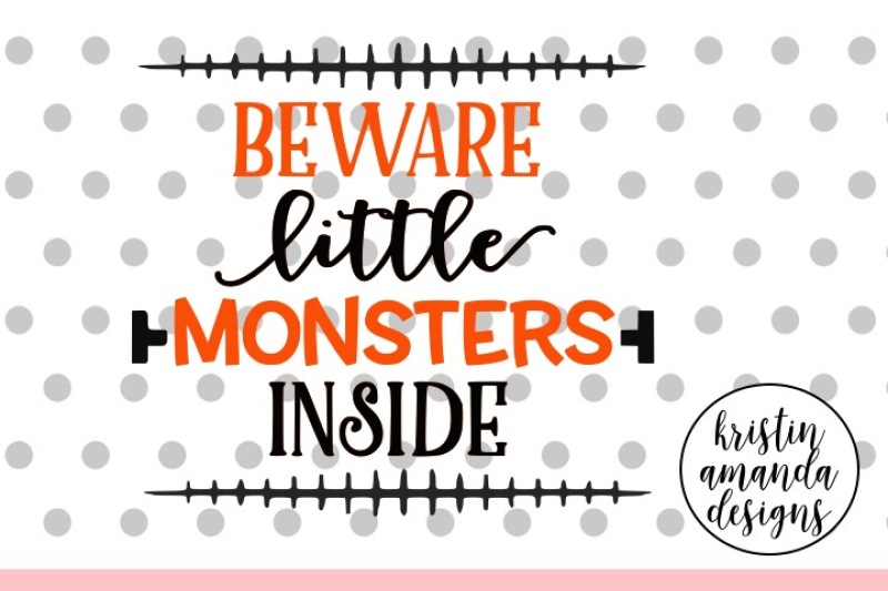 Beware Little Monsters Inside Halloween Svg Dxf Eps Png Cut File Cricut Silhouette By Kristin Amanda Designs Svg Cut Files Thehungryjpeg Com