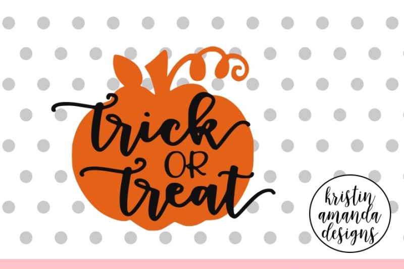 Trick Or Treat Halloween Svg Dxf Eps Png Cut File Cricut Silhouette By Kristin Amanda Designs Svg Cut Files Thehungryjpeg Com