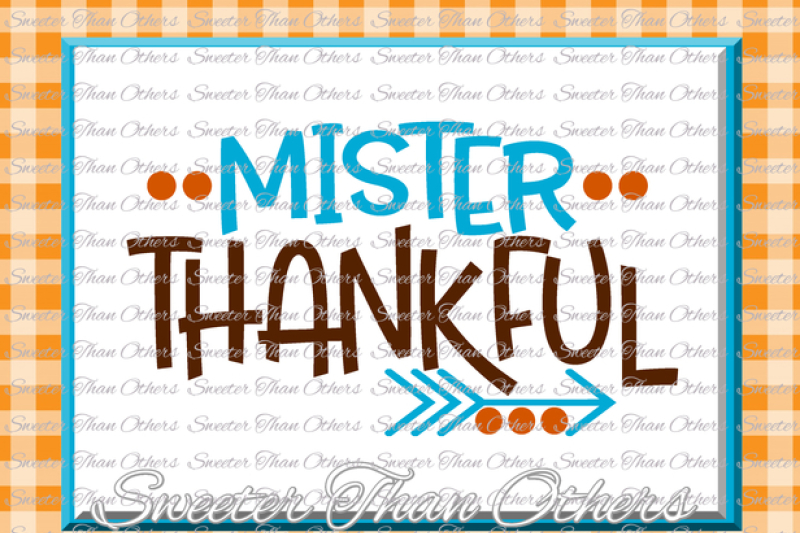 Download Thankful Svg Mister Thankful Svg Thanksgiving Svg Dxf Silhouette Cricut Instant Download Vinyl Design Htv Boy Monogram Scal Mtc By Sweeter Than Others Thehungryjpeg Com