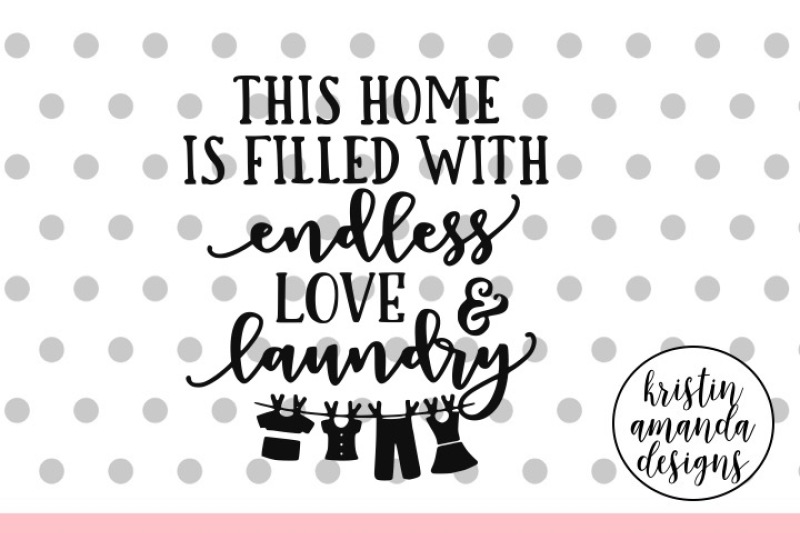 Download This Home is Filled With Endless Love and Laundry SVG DXF EPS PNG Cut File • Cricut • Silhouette ...