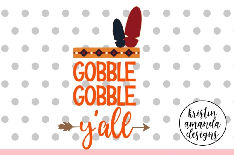 Download Free Gobble Gobble Y'All Thanksgiving Svg Dxf Eps Png Cut File Cricut Silhouette Crafter File