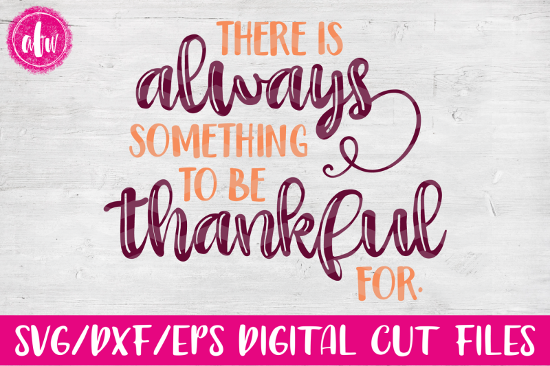 Download Free Always Something To Be Thankful For Svg Dxf Eps Cut File Crafter File