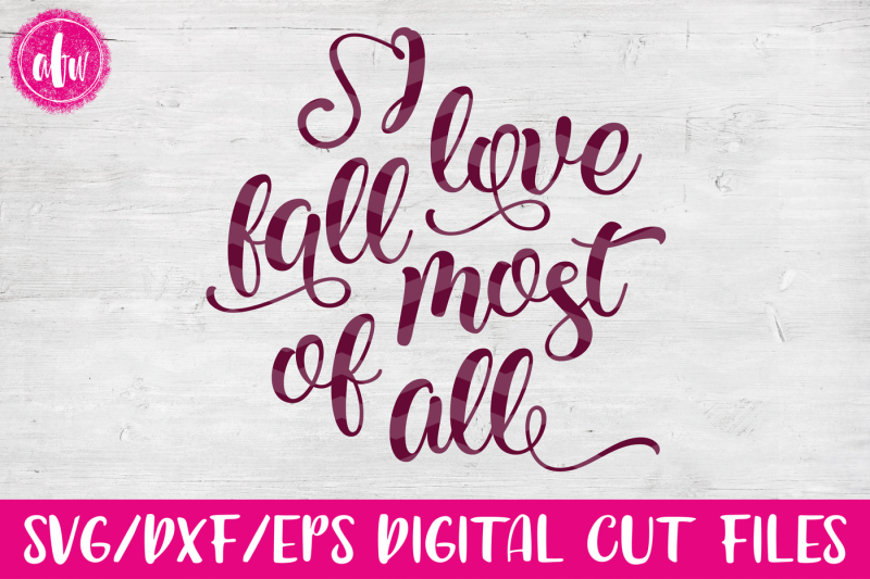 Download Free I Love Fall Most Of All Svg Dxf Eps Cut File Crafter File