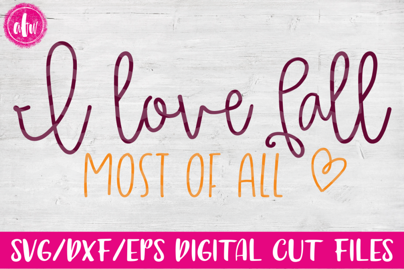 Free I Love Fall Most Of All Svg Dxf Eps Cut File Crafter File All Free Svg Cut Quotes Files