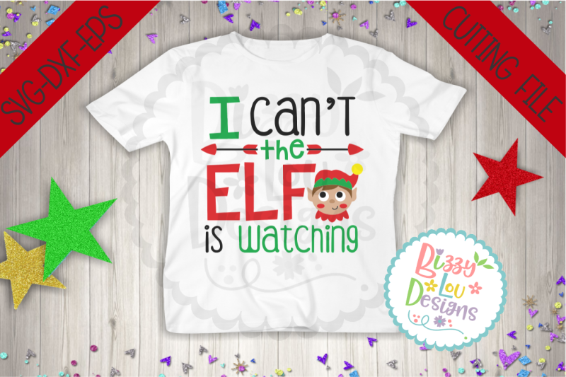 Download Free I Can'T The Elf Is Watching Svg Dxf Eps Cutting File Crafter File