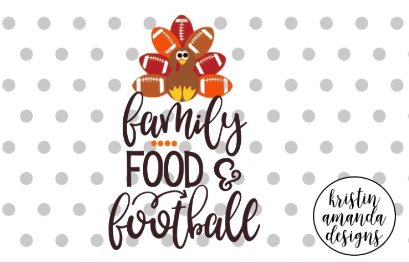 Family Food Football Thanksgiving SVG DXF EPS PNG Cut File